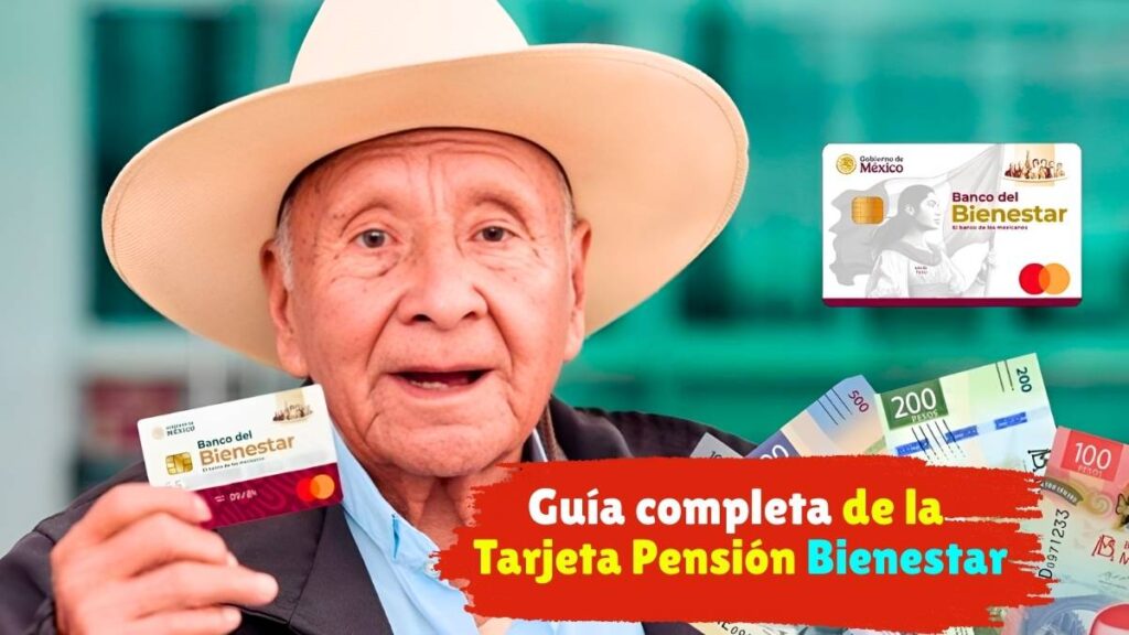 Guía completa de la Tarjeta Pensión Bienestar pasos de activación y fechas de pago 2025
